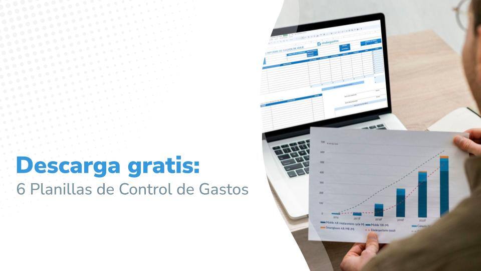 Persona sosteniendo un gráfico de barras que muestra el crecimiento en un papel, frente a una laptop con una hoja de cálculo abierta en la pantalla. Texto en la imagen: 'Descarga gratis: 6 Planillas de Control de Gastos