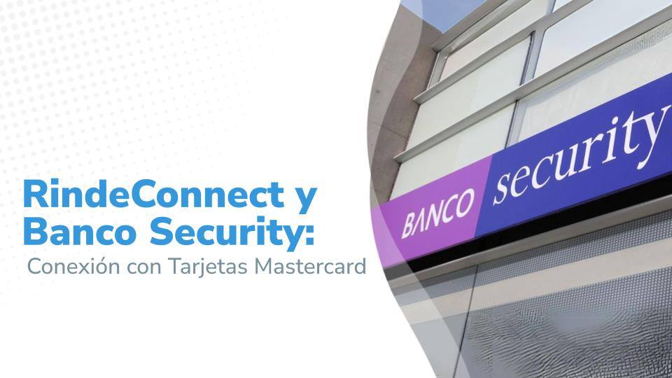 Imagen que dice : 'RindeConnect y Banco Security: Conexión con Tarjetas Mastercard', acompañado de la imagen de la fachada de Banco Security