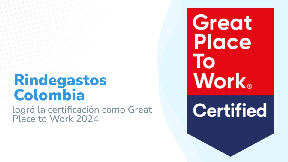  Logotipo de la certificación "Great Place to Work " junto a un mensaje que dice "Rindegastos Colombia logró la certificación como Great Place to Work 2024".