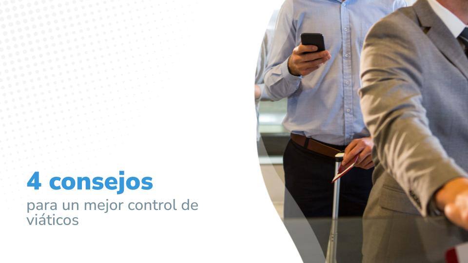 Personas en fila con documentos y pasaportes, acompañados del texto '4 consejos para un mejor control de viáticos', destacando tips para optimizar viáticos en viajes corporativos.