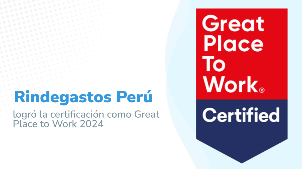  Logotipo de la certificación "Great Place to Work " junto a un mensaje que dice "Rindegastos Perú logró la certificación como Great Place to Work 2024".