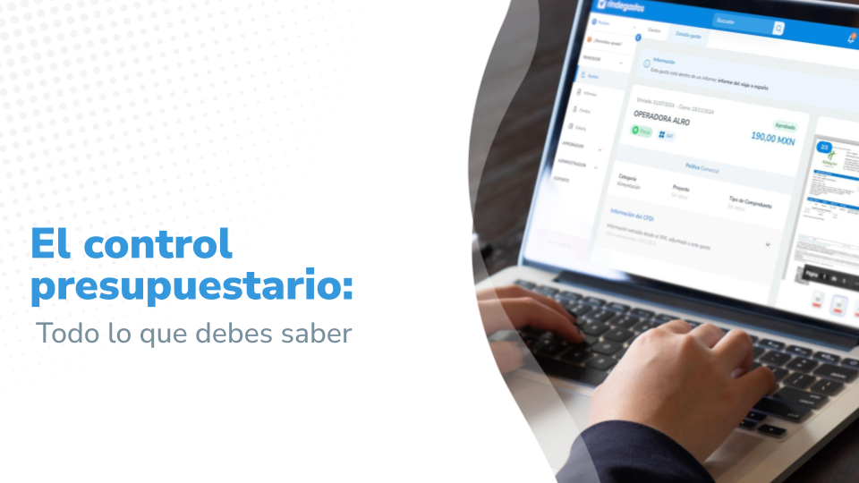  Imagen con titulo: "El control presupuestario: todo lo que debes saber" al costado izquierdo, junto a una persona utilizando la plataforma Rindegastos en su laptop para revisar un gasto aprobado, en un entorno de oficina.