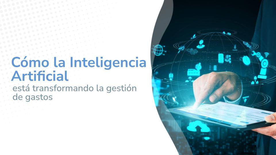 Imagen titulada :  "Cómo la Inteligencia Artificial está transformando la gestión de gastos", mostrando una mano interactuando con gráficos digitales en una pantalla de tableta.