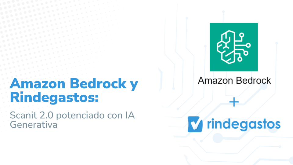 Imagen que muestra una colaboración entre Amazon Bedrock y Rindegastos, con el texto 'Scanit 2.0 potenciado con IA Generativa'. Incluye el logo de Amazon Bedrock junto a un símbolo tecnológico y el logotipo de Rindegastos, sobre un fondo con patrones de circuitos.